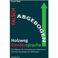 Falsch abgebogen - Holzweg Gendersprache von Tredition