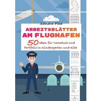 KitaFix-Kreativ: Arbeitsblätter Am Flughafen (50 Ideen für Vorschule und Portfolio in Kindergarten und Kita) von Tredition