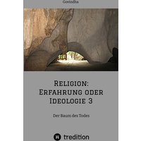 Religion: Erfahrung oder Ideologie 3 von Tredition