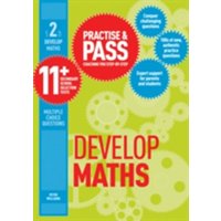 Practise & Pass 11+ Level Two: Develop Maths von Trotman Indigo Publishing Limited