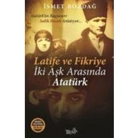 Latife ve Fikriye - Iki Ask Arasinda Atatürk von Truva Yayinlari