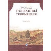 16. Yüzyilda Dulkadirli Türkmenleri von Türk Tarih Kurumu