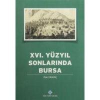 16. Yüzyilin Sonlarinda Bursa von Türk Tarih Kurumu