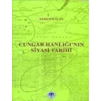 Cungar Hanliginin Siyasi Tarihi von Türk Tarih Kurumu