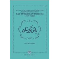 Sovyetlerin Türkistani Dönüstürme Politikasina Muhalefet Yas Türkistan Dergisi 1929-1939 von Türk Tarih Kurumu