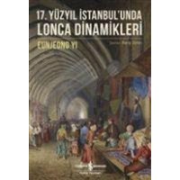 17. Yüzyil Istanbulunda Lonca Dinamikleri von Türkiye Is Bankasi Kültür Yayinlari