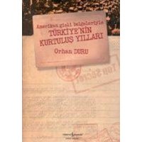 Amerikan Gizli Belgeleriyle Türkiyenin Kurtulus Yillari von Türkiye Is Bankasi Kültür Yayinlari