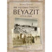 Bir Meydan Öyküsü Beyazit 1914-1964 von Türkiye Is Bankasi Kültür Yayinlari