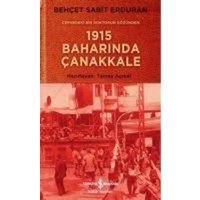 Cephedeki Bir Doktorun Gözünden 1915 Baharinda Canakkale von Türkiye Is Bankasi Kültür Yayinlari