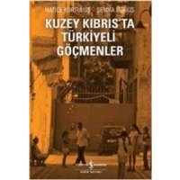 Kuzey Kibrista Türkiyeli Göcmenler von Türkiye Is Bankasi Kültür Yayinlari