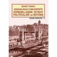 Osmanlidan Cumhuriyete Küresellesme, Iktisat Politikalari ve Büyüme von Türkiye Is Bankasi Kültür Yayinlari