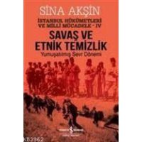 Savas ve Etnik Temizlik - Yumusatilmis Sevr Dönemi von Türkiye Is Bankasi Kültür Yayinlari