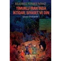 Timurlu Iraninda Iktidar, Siyaset ve Din von Türkiye Is Bankasi Kültür Yayinlari