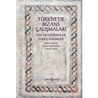 Türkiyede Bizans Calismalari - Yeni Arastirmalar, Farkli Egilimler von Türkiye Is Bankasi Kültür Yayinlari