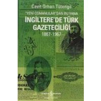 Yeni Osmanlilardan Bu Yana Ingilterede Türk Gazeteciligi 1867-1967 von Türkiye Is Bankasi Kültür Yayinlari