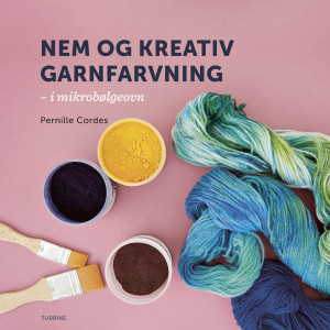 Easy und creative yarn staining - Buch von Pernille Schnures von Turbine