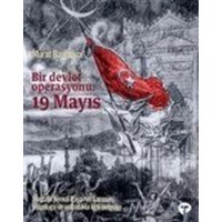 Bir Devlet Operasyonu 19 Mayis Mustafa Kemal Pasanin Samsun Yolculugu ve Yolculukla Ilgili Belgeler von Turkuvaz Kitap