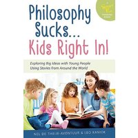 Philosophy Sucks . . . Kids Right In! von Turner Publishing Company