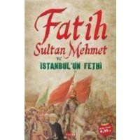 Fatih Sultan Mehmet ve Istanbulun Fethi von Tutku Yayinevi