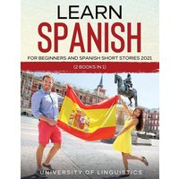 Learn Spanish For Beginners AND Spanish Short Stories 2021 von Tyler Macdonald