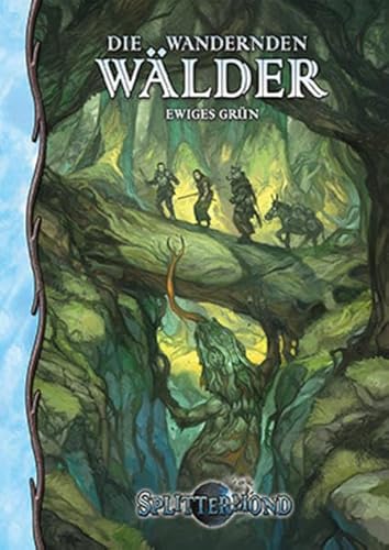 Die Wandernden Wälder: Ewiges Grün (Splittermond) von Uhrwerk Verlag