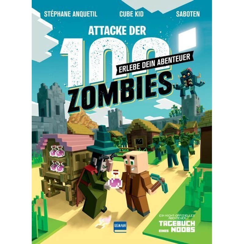 Attacke der 100 Zombies (Spannende Abenteuergeschichten für Minecrafter) - HILF MINUS, SEIN DORF ZU VERTEIDIGEN! von Ullmann Medien