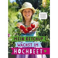 Mein Ketchup wächst im Hochbeet von Ulmer Eugen Verlag