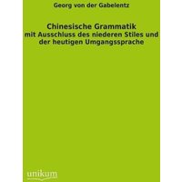 Gabelentz, G: Chinesische Grammatik von Unikum