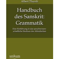 Thumb, A: Handbuch des Sanskrit: Grammatik von Unikum