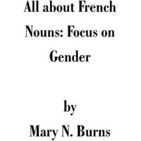 All about French Nouns von Universal Publishers