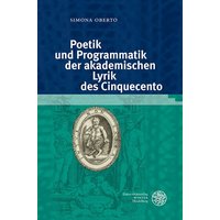 Poetik und Programmatik der akademischen Lyrik des Cinquecento von Universitätsverlag Winter GmbH Heidelberg