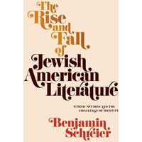 The Rise and Fall of Jewish American Literature von University Of Pennsylvania Press