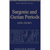 Sargonic and Gutian Periods (2234-2113 Bc) von University of Toronto Press