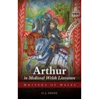 Arthur in Medieval Welsh Literature von University of Wales Press