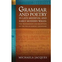 Grammar and Poetry in Late Medieval and Early Modern Wales von University of Wales Press