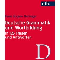 Deutsche Grammatik und Wortbildung in 125 Fragen und Antworten von Utb GmbH