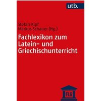 Fachlexikon zum Latein- und Griechischunterricht von Utb GmbH