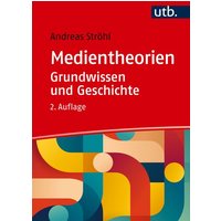 Medientheorien: Grundwissen und Geschichte von Utb GmbH