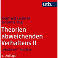 Theorien abweichenden Verhaltens II. 'Moderne' Ansätze von Utb GmbH