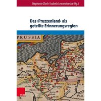 Das >Pruzzenland< als geteilte Erinnerungsregion von V&R Unipress