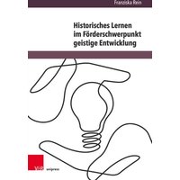 Historisches Lernen im Förderschwerpunkt geistige Entwicklung von V&R Unipress