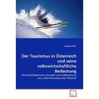 Eller, B: Der Tourismus in Österreich und seine volkswirtsch von VDM Verlag Dr. M¿ller e.K.