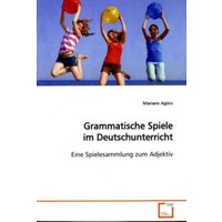 Agócs, M: Grammatische Spiele im Deutschunterricht von VDM