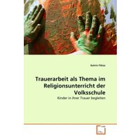 Fikisz, K: Trauerarbeit als Thema im Religionsunterricht der von VDM