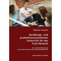 Handlungs- und produktionsorientierter Unterricht für das Fach Deutsch von VDM