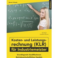 Kosten- und Leistungsrechnung (KLR) für Industriemeister Übungsbuch von Mission: Weiterbildung. GmbH