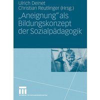 „Aneignung“ als Bildungskonzept der Sozialpädagogik von VS Verlag für Sozialwissenschaften