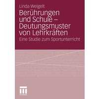 Berührungen und Schule - Deutungsmuster von Lehrkräften von VS Verlag für Sozialwissenschaften