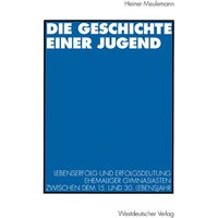 Die Geschichte einer Jugend von VS Verlag für Sozialwissenschaften