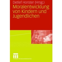 Moralentwicklung von Kindern und Jugendlichen von VS Verlag für Sozialwissenschaften